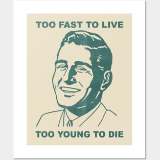 too fast to live too young to die Posters and Art